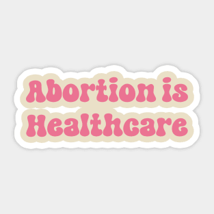 Abortion is Healthcare Sticker